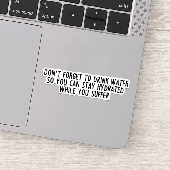 1PC Don't Forget To Drink Water Sticker Funny Sarcastic Sticker Water Bottles - Picture 4 of 5